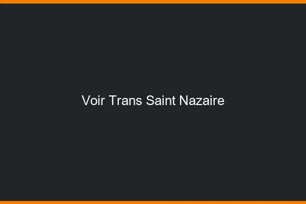 Voir trans Saint-Nazaire