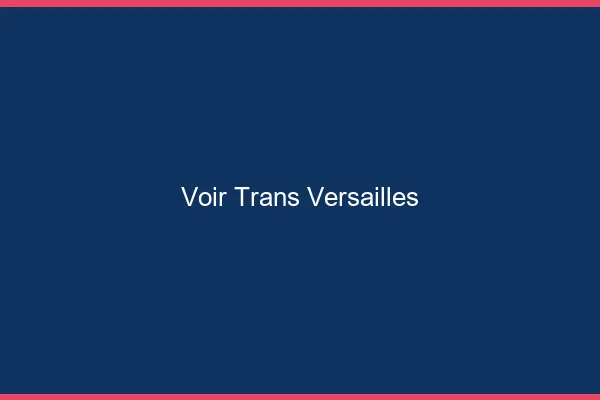 Voir trans Versailles