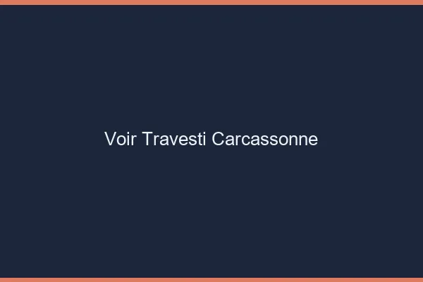Voir travesti Carcassonne