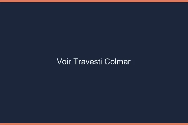 Voir travesti Colmar