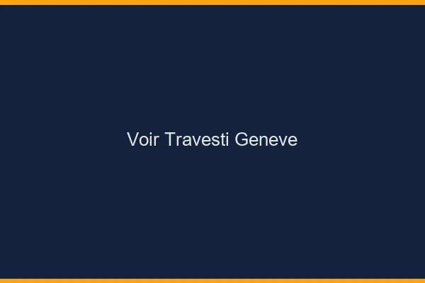 Voir travesti Genève
