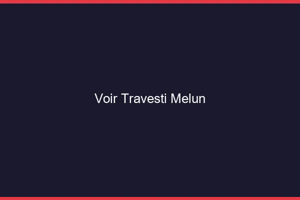 Voir travesti Melun