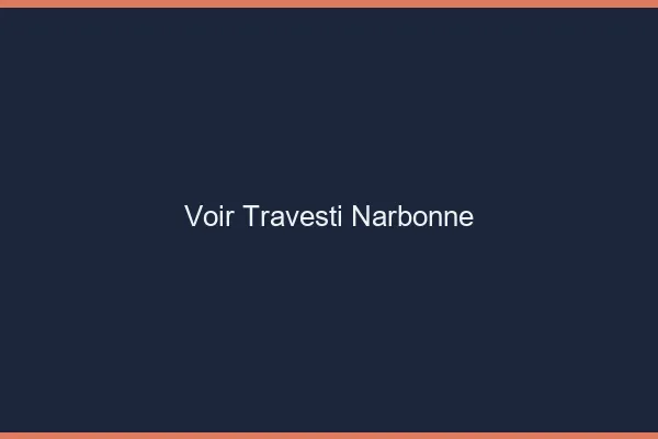 Voir travesti Narbonne