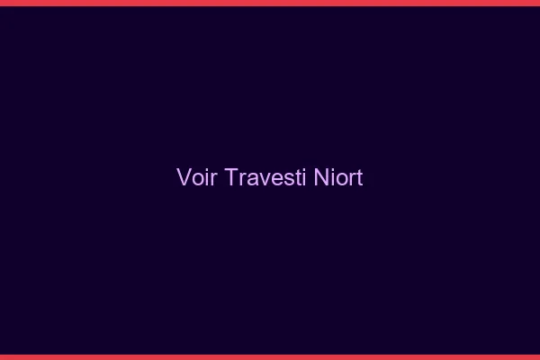 Voir travesti Niort