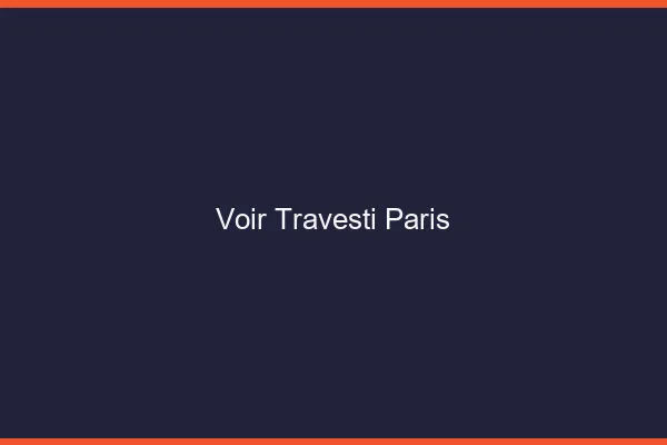 Voir travesti Paris