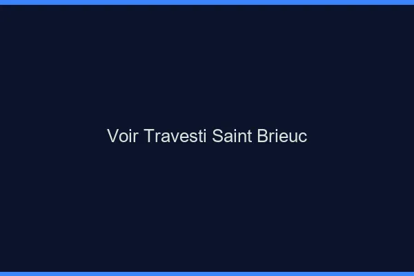 Voir travesti Saint-Brieuc