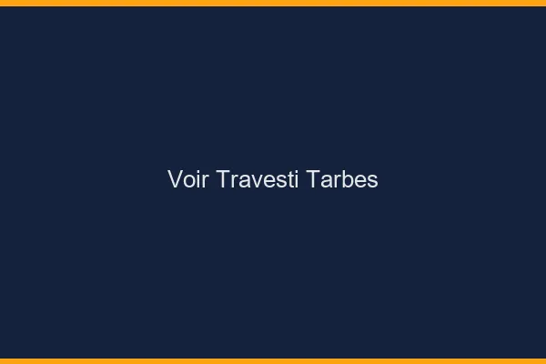 Voir travesti Tarbes