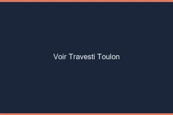 Voir travesti Toulon