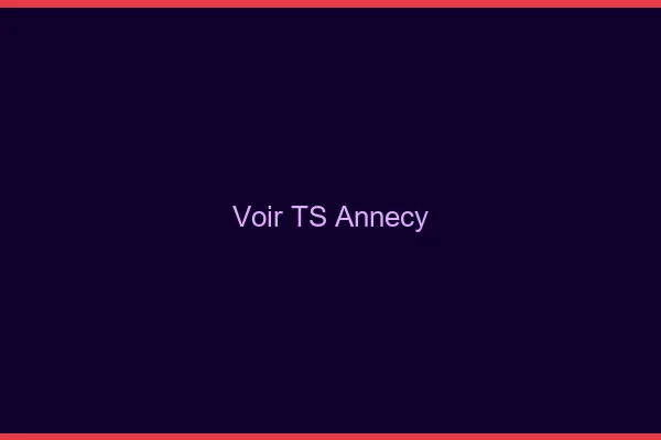 Voir TS Annecy