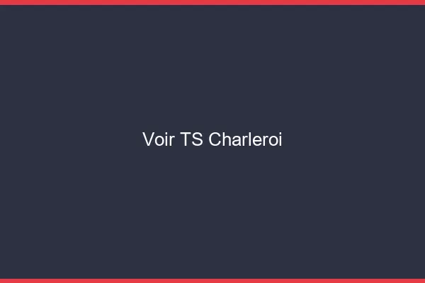 Voir TS Charleroi