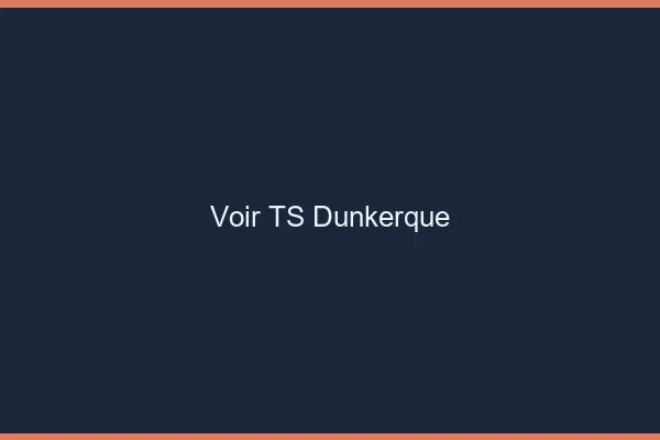 Voir TS Dunkerque