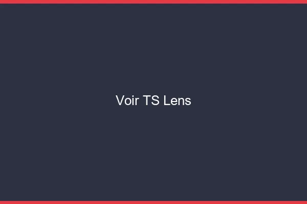 Voir TS Lens