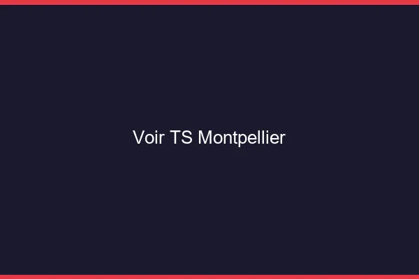 Voir TS Montpellier