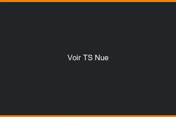 Voir TS nue
