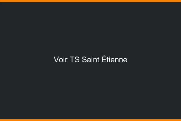 Voir TS Saint-Étienne