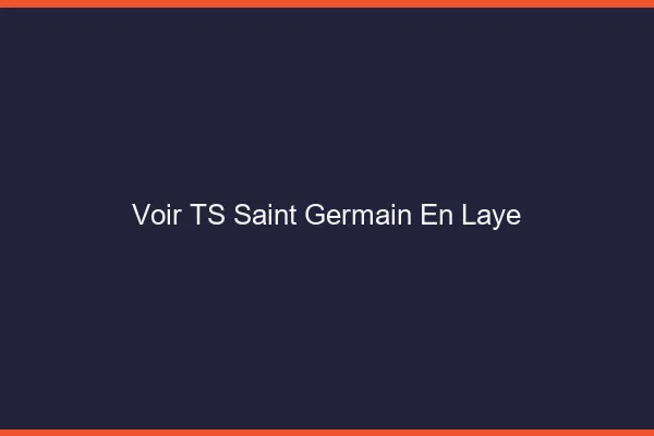 Voir TS Saint-Germain-en-Laye