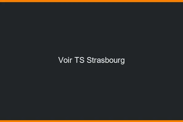 Voir TS Strasbourg